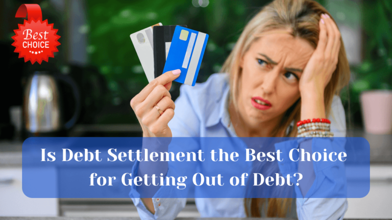 Is Debt Settlement the Best Choice for Getting Out of Debt?