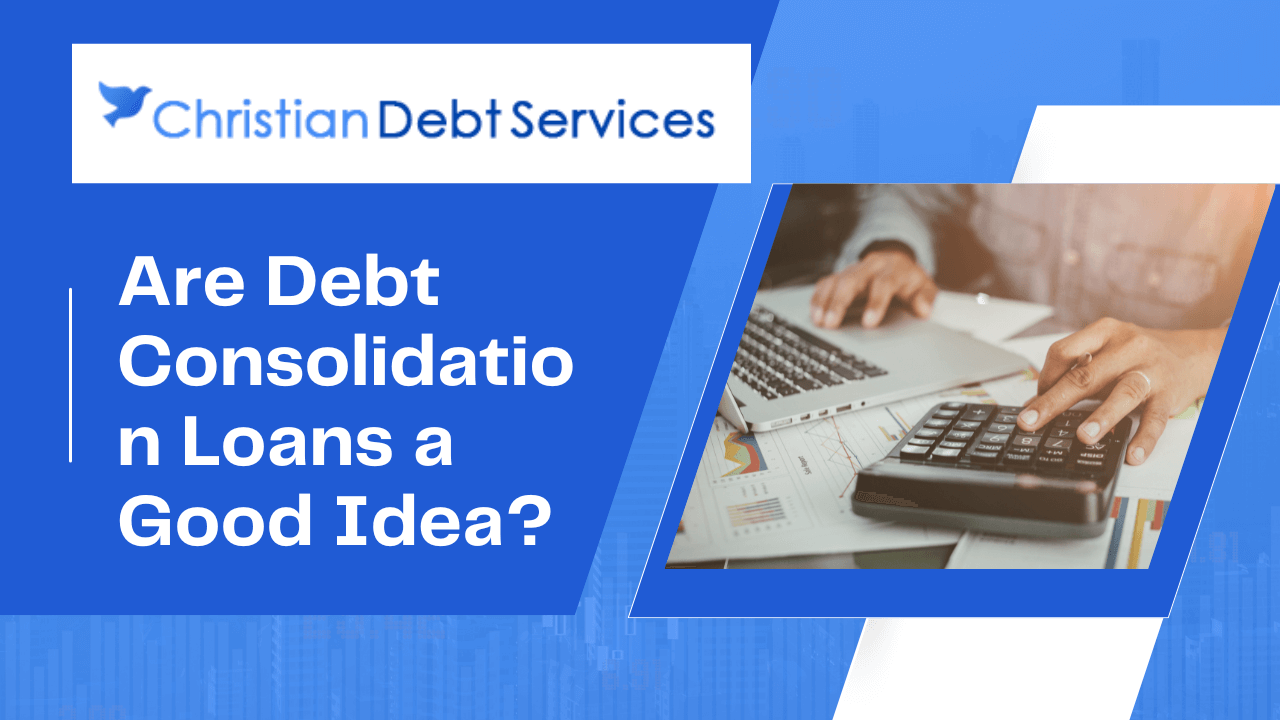 Debt Consolidation Loans a Good Idea